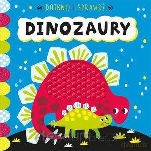 Dotknij i sprawdź. Dinozaury [KSIĄŻKA]