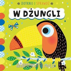 Dotknij i sprawdź. W dżungli [KSIĄŻKA]