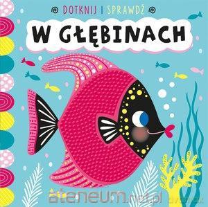 Dotknij i sprawdź. W głębinach [KSIĄŻKA]