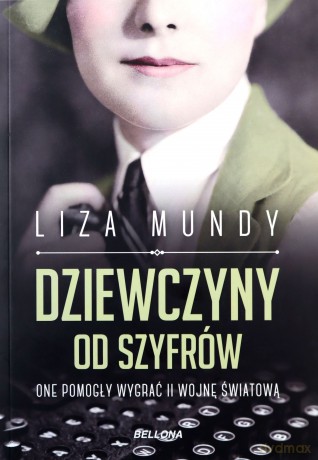 Dziewczyny od szyfrów. One pomogły wygrać II wojnę - Liza Mundy [KSIĄŻKA]