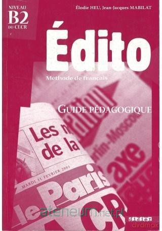 Edito B2 przewodnik metodyczny - Elodie Heu, Jean-Jacques Mabilat [KSIĄŻKA]
