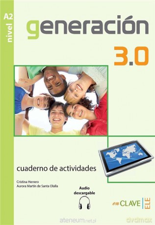 Generacion 3.0 A2 ćwiczenia - Cristina Herrero, Aurora Martin de Santa Olalla [KSIĄŻKA]