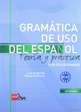 Gramatica de uso del espanol B1-B2 - Aragones Luis Palencia Ramon [KSIĄŻKA]