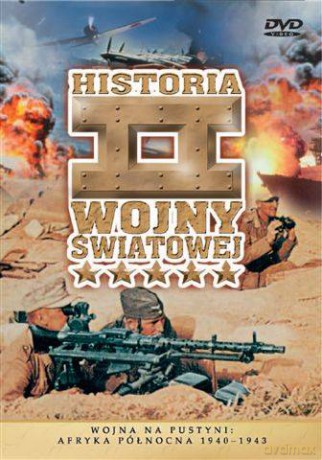 Historia II Wojny Światowej 05: Wojna na pustyni: Afryka Północna 1940-1943  [DVD]