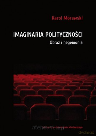 Imaginaria polityczności - Karol Morawski [KSIĄŻKA]