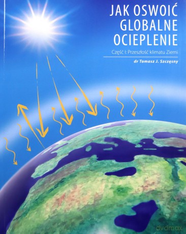 Jak oswoić globalne ocieplenie cz. 1 - dr. Tomasz J. Szczęsny [KSIĄŻKA]