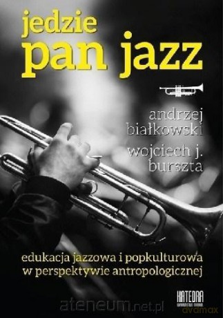 Jedzie Pan Jazz - J. Burszta Wojciech, Andrzej Białkowski [KSIĄŻKA]
