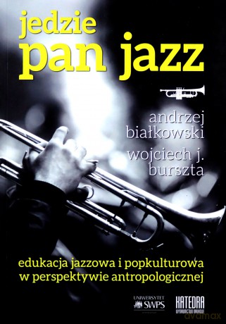 Jedzie Pan Jazz - J. Burszta Wojciech, Andrzej Białkowski [KSIĄŻKA]