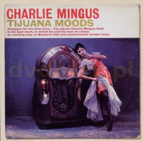 Charles Mingus: Tijuana Moods [2CD]