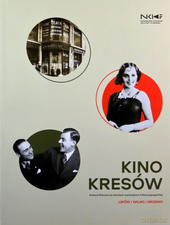 Kino Kresów. Kultura filmowa na ziemiach wschodnich [KSIĄŻKA]