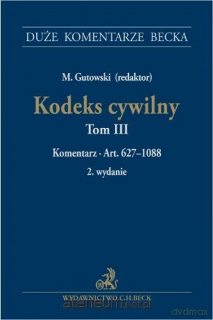 Kodeks cywilny (Tom 3) Komentarz do art. 62710888 - Maciej Gutkowski [KSIĄŻKA]