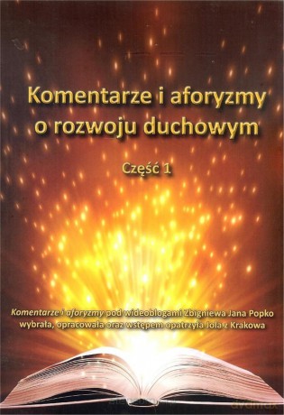 Komentarze i aforyzmy o rozwoju duchowym cz. 1 [KSIĄŻKA]