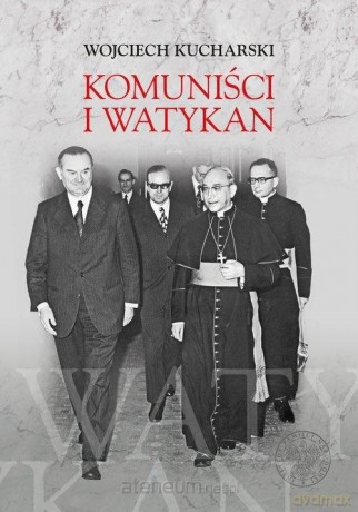 Komuniści i Watykan - Wojciech Kucharski [KSIĄŻKA]