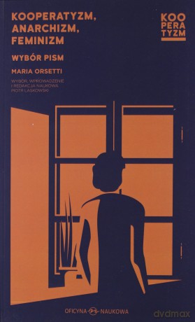 Kooperatyzm, anarchizm, feminizm. Wybór pism - Maria Orsetti [KSIĄŻKA]