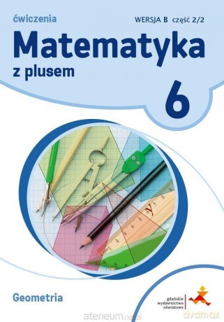 Matematyka Szkoła podstawowa 6 Z Plusem Geometria wersja B - M. Dobrowolska, A. Mysior, P. Zarzycki [KSIĄŻKA]