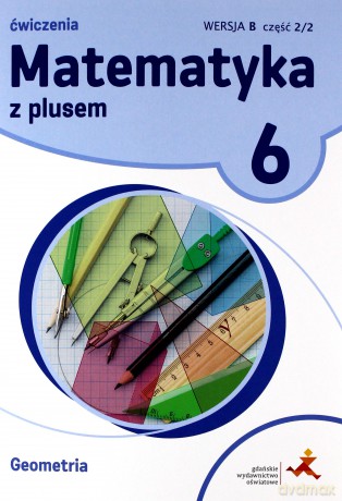 Matematyka Szkoła podstawowa 6 Z Plusem Geometria wersja B - M. Dobrowolska, A. Mysior, P. Zarzycki [KSIĄŻKA]