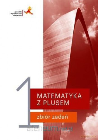 Matematyka z plusem LO 1 Zbiór zadań [KSIĄŻKA]