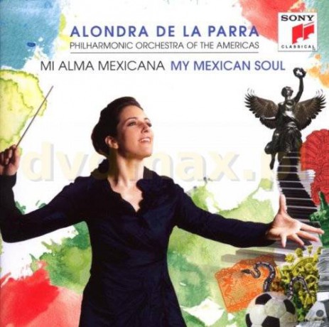 Alondra de la Parra: My Mexican Soul [2CD]