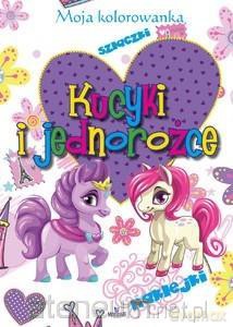 Moja kolorowanka. Kucyki i jednorożce [KSIĄŻKA]