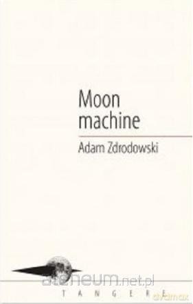 Moon machine - Adam Zdrodowski [KSIĄŻKA]