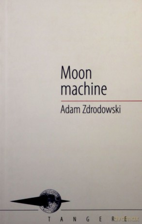 Moon machine - Adam Zdrodowski [KSIĄŻKA]