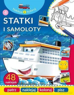 Naklejaj i koloruj. Statki i samoloty [KSIĄŻKA]