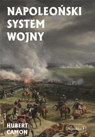 Napoleoński system wojny - Hubert Camon [KSIĄŻKA]