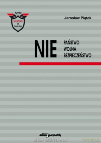 NIE. Państwo. Wojna. Bezpieczeństwo - Jarosław Piątek [KSIĄŻKA]