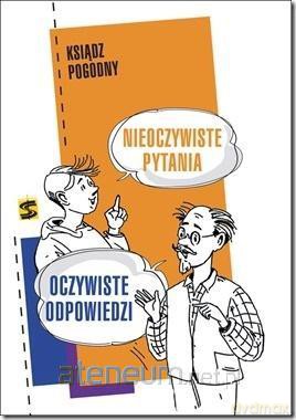 Nieoczywiste pytania. Oczywiste odpowiedzi - Ks. Pogodny [KSIĄŻKA]