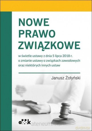 Nowe prawo związkowe - Janusz Żołyński [KSIĄŻKA]