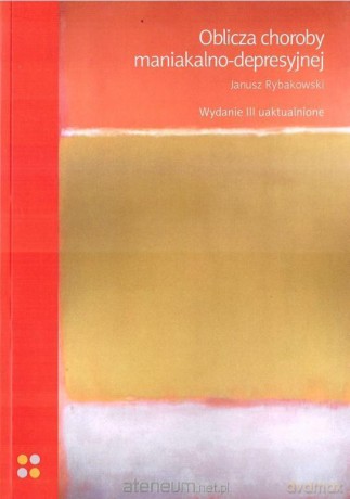 Oblicza choroby maniakalno-depresyjnej - Janusz Rybakowski [KSIĄŻKA]