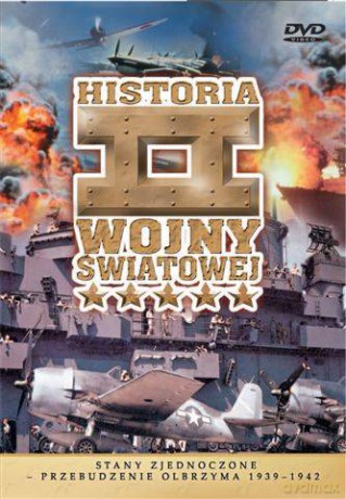 Historia II Wojny Światowej 09: Stany Zjednoczone - Przebudzenie olbrzyma 1939-1942  [DVD]