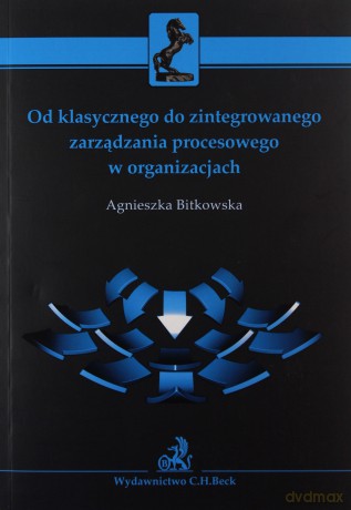 Od klasycznego do zintegrowanego zarządzania - Agnieszka Bitkowska [KSIĄŻKA]
