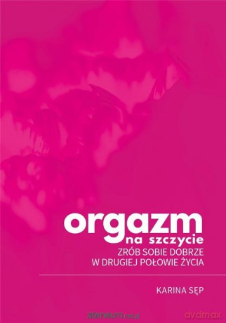 Orgazm na szczycie - Karina Sęp [KSIĄŻKA]