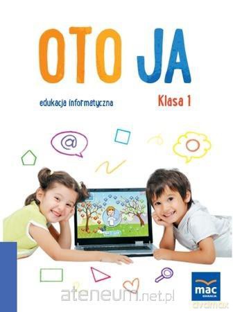 Oto Ja. Edukacja informatyczna Szkoła podstawowa - Kazimierz Kosmaciński [KSIĄŻKA]