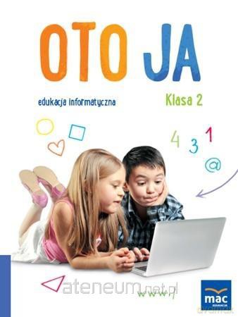 Oto Ja. Edukacja informatyczna Szkoła podstawowa - Kazimierz Kosmaciński [KSIĄŻKA]