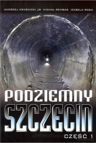 Podziemny Szczecin cz.1 [KSIĄŻKA]