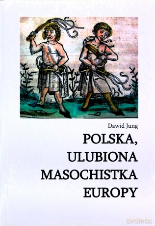 Polska, ulubiona masochistka Europy - Dawid Jung [KSIĄŻKA]