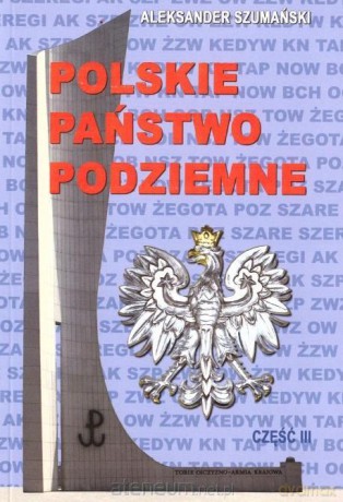 Polskie państwo podziemne cz.3 - Aleksander Szumański [KSIĄŻKA]