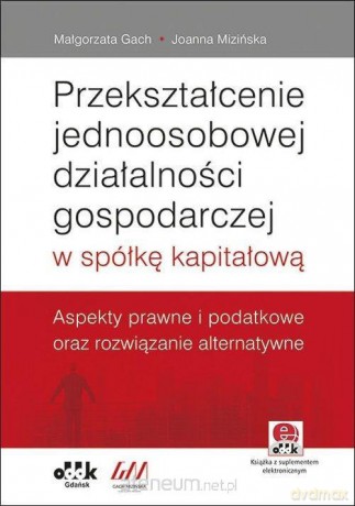 Przekształcenie jednoosobowej działalności - Małgorzata Gach, Joanna Mizińska [KSIĄŻKA]