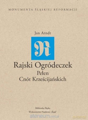 Rajski ogródeczek pełen cnót krześcijańskich - Jan Arndt [KSIĄŻKA]