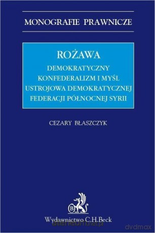 Rożawa. Demokratyczny konfederalizm i myśl - Cezary Błaszczyk [KSIĄŻKA]