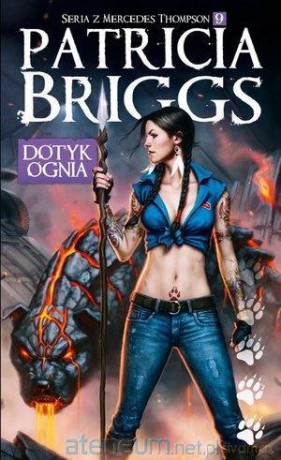 Seria z Mercedes Thompson (Tom 9) Dotyk ognia - Patricia Briggs [KSIĄŻKA]