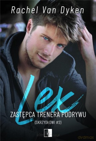 Skrzydłowi (Tom 2) Lex. Zastępca trenera podrywu - Rachel Van Dyken [KSIĄŻKA]