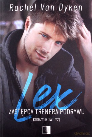 Skrzydłowi (Tom 2) Lex. Zastępca trenera podrywu - Rachel Van Dyken [KSIĄŻKA]