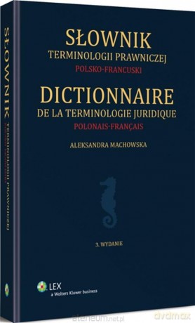 Słownik terminologii prawniczej. Polsko-francuski - Aleksandra Machowska [KSIĄŻKA]