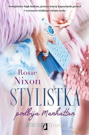 Stylistka podbija Manhattan - Rosie Nixon [KSIĄŻKA]