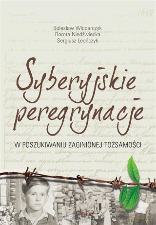 Syberyjskie peregrynacje - Bolesław Włodarczyk, Dorota Niedźwiecka, Sergiusz Leończyk [KSIĄŻKA]