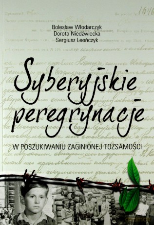 Syberyjskie peregrynacje - Bolesław Włodarczyk, Dorota Niedźwiecka, Sergiusz Leończyk [KSIĄŻKA]