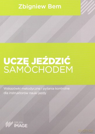 Uczę jeździć samochodem z pytaniami kontrolnymi - Zbigniew Bem [KSIĄŻKA]